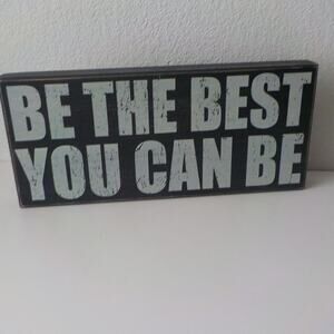 Home Decor "Be the Best you can Be" black wood